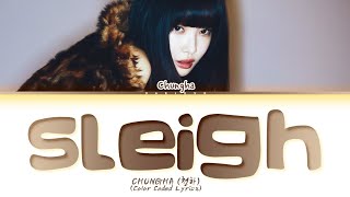Famous CHUNG HA Sleigh Lyrics (Color Coded Lyrics) Wealth