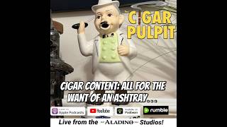 Cigar Content: All for the want of an ashtray...
