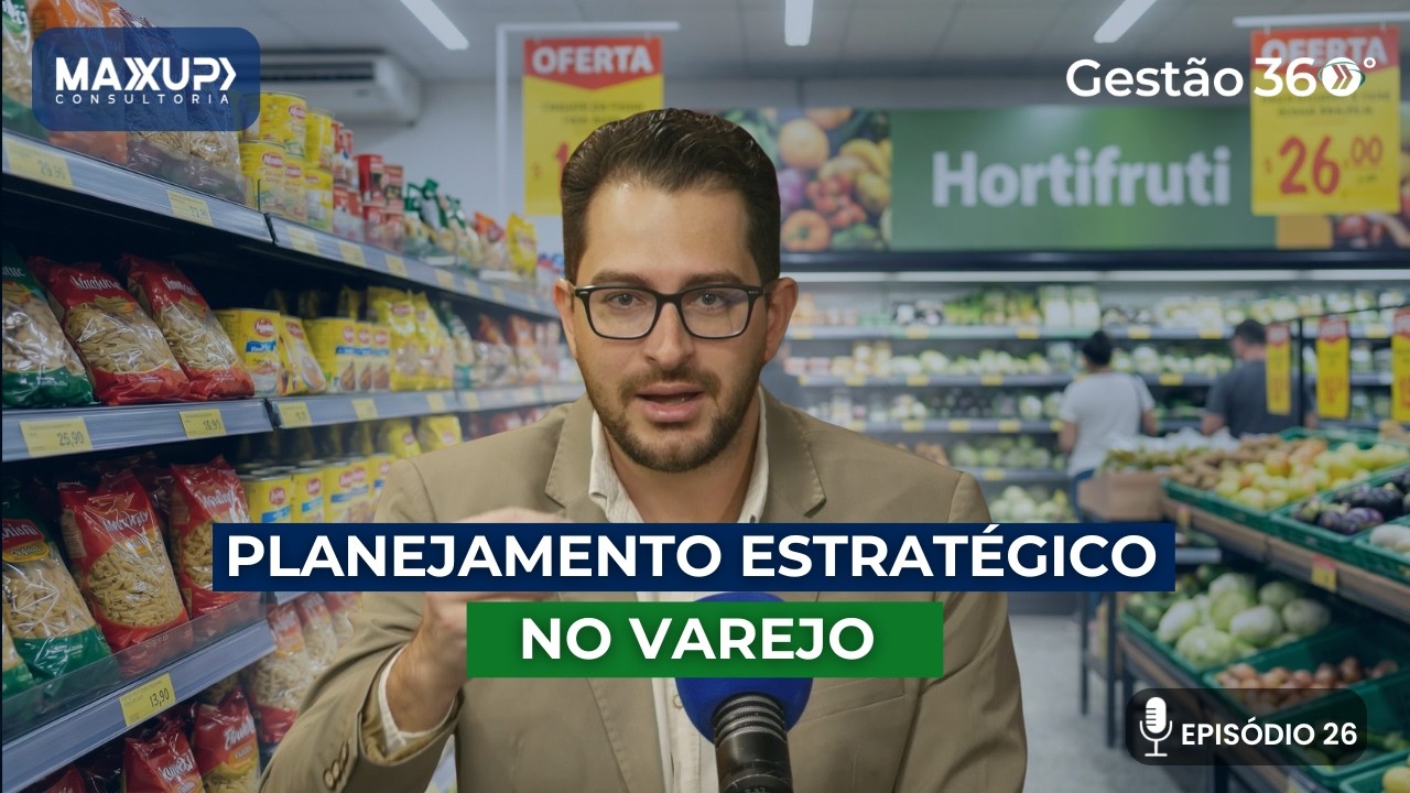 Planejamento Estratégico no Varejo: Como crescer sem perder o controle | Podcast Gestão 360° #26