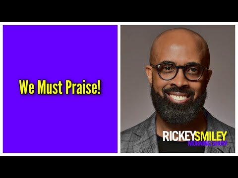 We Must Praise!
