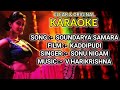 SOUNDARYA SAMARA original Karaoke | Kaddipudi | Sonu Nigam | Created by Gagan Puranik