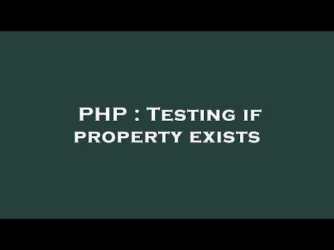 PHP : Testing if property exists