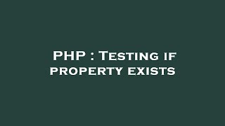 PHP : Testing if property exists