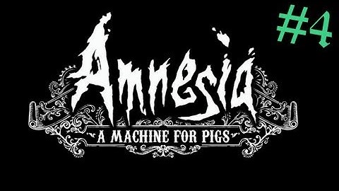 Amnesia: A machine for pigs Part 4