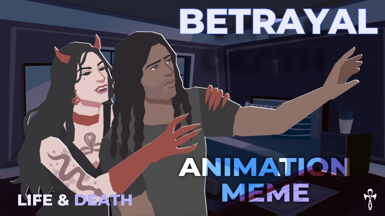 Betrayal || Life & Death Animation Meme - YouTube