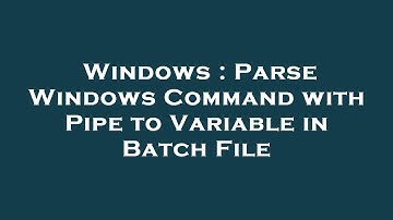 Windows : Parse Windows Command with Pipe to Variable in Batch File