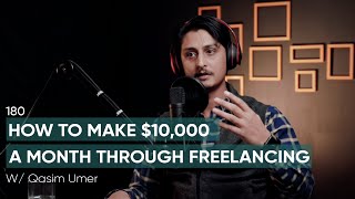 How to make $10,000 a month through freelancing? Ft. Qasim Umer | 180 | TBT