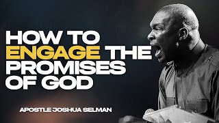 HOW TO ENGAGE THE PROMISES OF GOD AND COMMAND RESULTS IN LIFE ||APOSTLE JOSHUA SELMAN