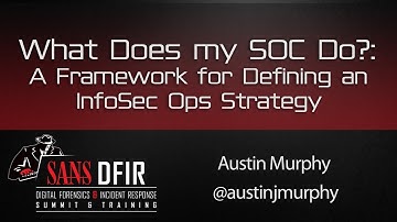 What Does my SOC Do?: A Framework for Defining an InfoSec Ops Strategy - SANS DFIR Summit 2016