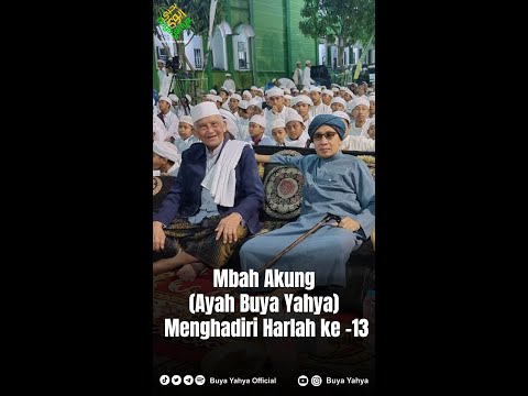 Mbah Akung (Ayah Buya Yahya) Menghadiri Harlah ke -13