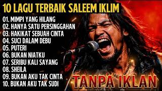 Download lagu 10 LAGU TERBAIK SALEEM IKLIM COVER ROCK FULL ALBUM | TANPA IKLAN | LAGU MELAYU NOSTALGIA KENANGAN