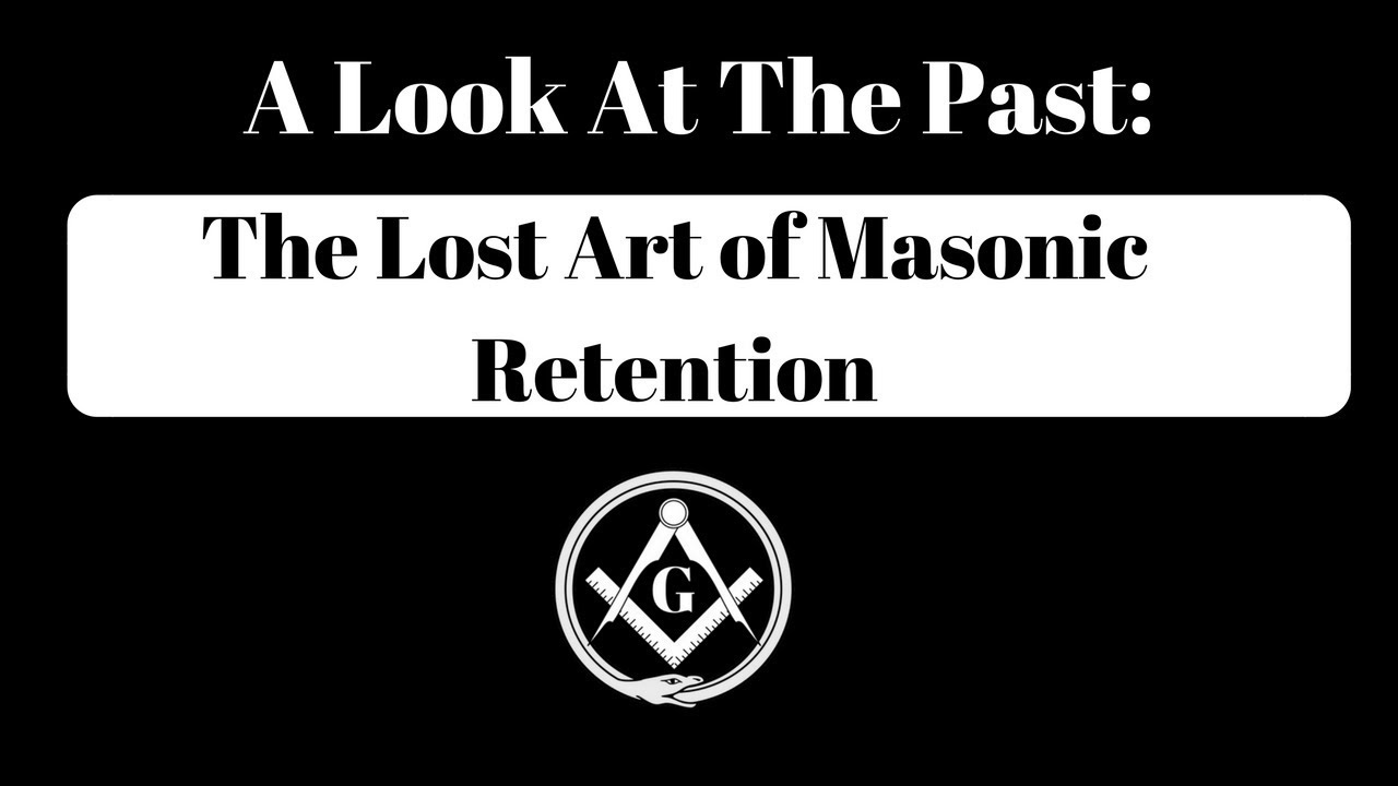 A Look At the Past: The Lost Art of Masonic Retention