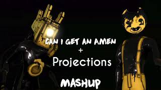 Can I Get an Amen + Projections(CG5 Mashup)