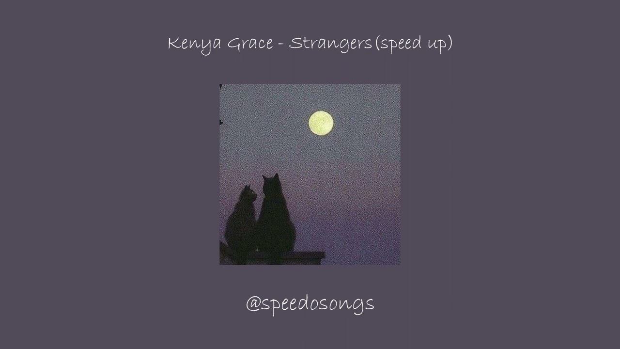 Strangers - Kenya Grace #spotify #sound #spedup #fyp #fypage #fy #fory, strangers kenyagrace