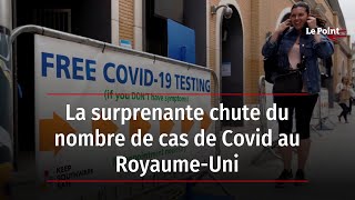 La surprenante chute du nombre de cas de Covid au Royaume-Uni