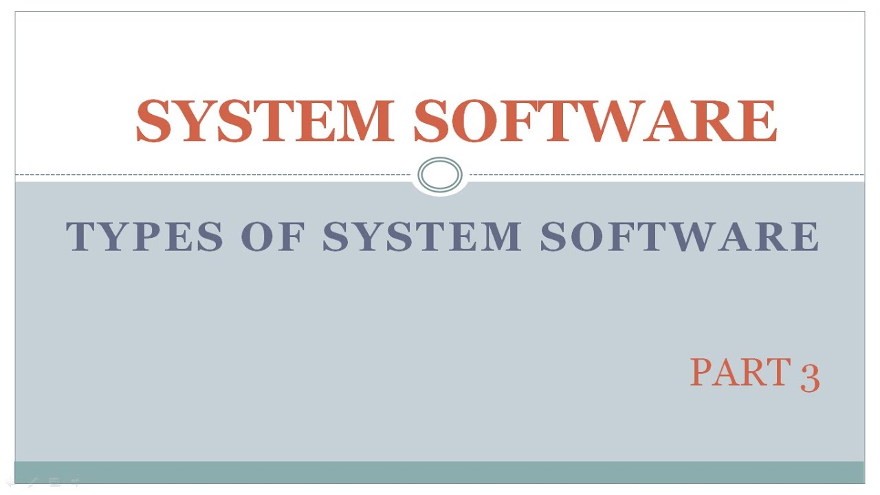 System Software|Introduction to System Software|Chapter1|Part3|Types of ...
