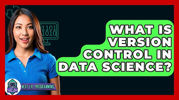 What Is Version Control In Data Science? - Next LVL Programming
