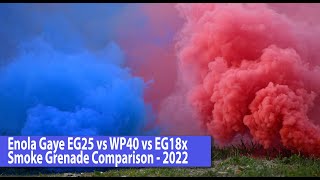 Enola Gaye EG25 vs WP40 vs EG18x Smoke Grenade Comparison - 2022