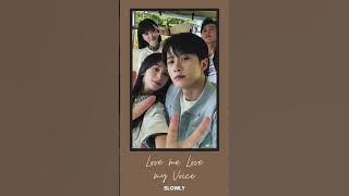 LOVE ME LOVE MY VOICE ^ SLOWLY OST