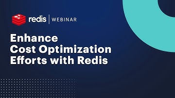 Redis Webinar: Enhance Cost Optimization Efforts with Redis