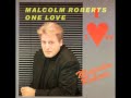 Malcolm roberts one love