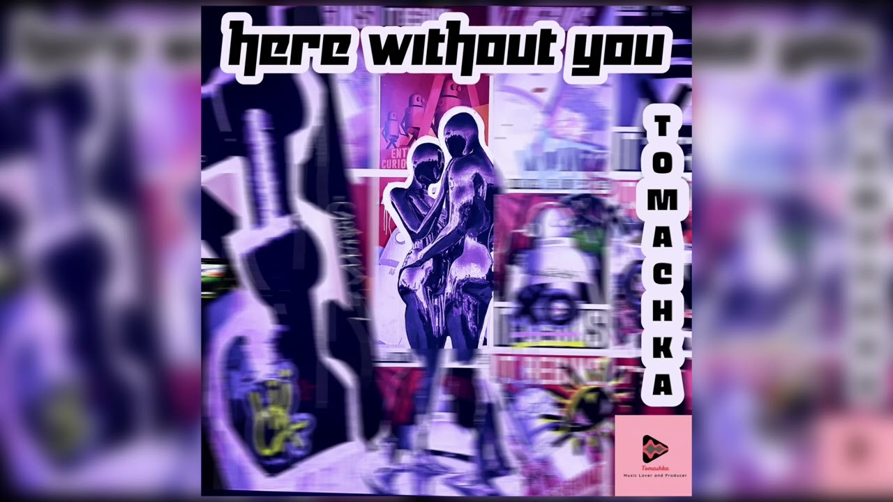Tomachka - Here Without You