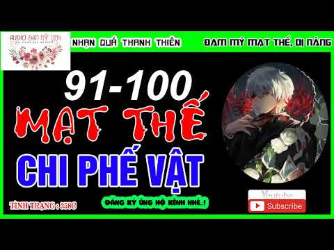 Video Mạt Thế Chi Phế vật - Chương 91- 100 !! Audio Đam Mỹ... - youtube