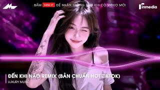 Đến Khi Nào Remix (Bản Chuẩn TikTok Mới Nhất) | Đến Khi Nào Mặt Trời Ngừng Chiếu Remix Hot Tiktok