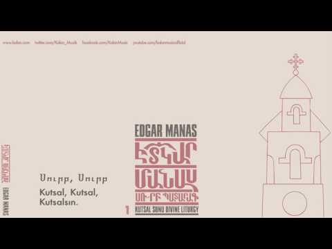 Edgar Manas - Surp, Surp [ Surp Badarak © 2017 Kalan Müzik ]