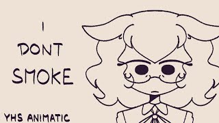 I don’t smoke // YHS REBOOT ANIMATIC