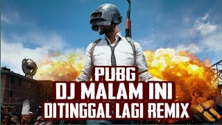 DJ MALAM DITINGGAL LAGI (PUBG ANIMATION)
