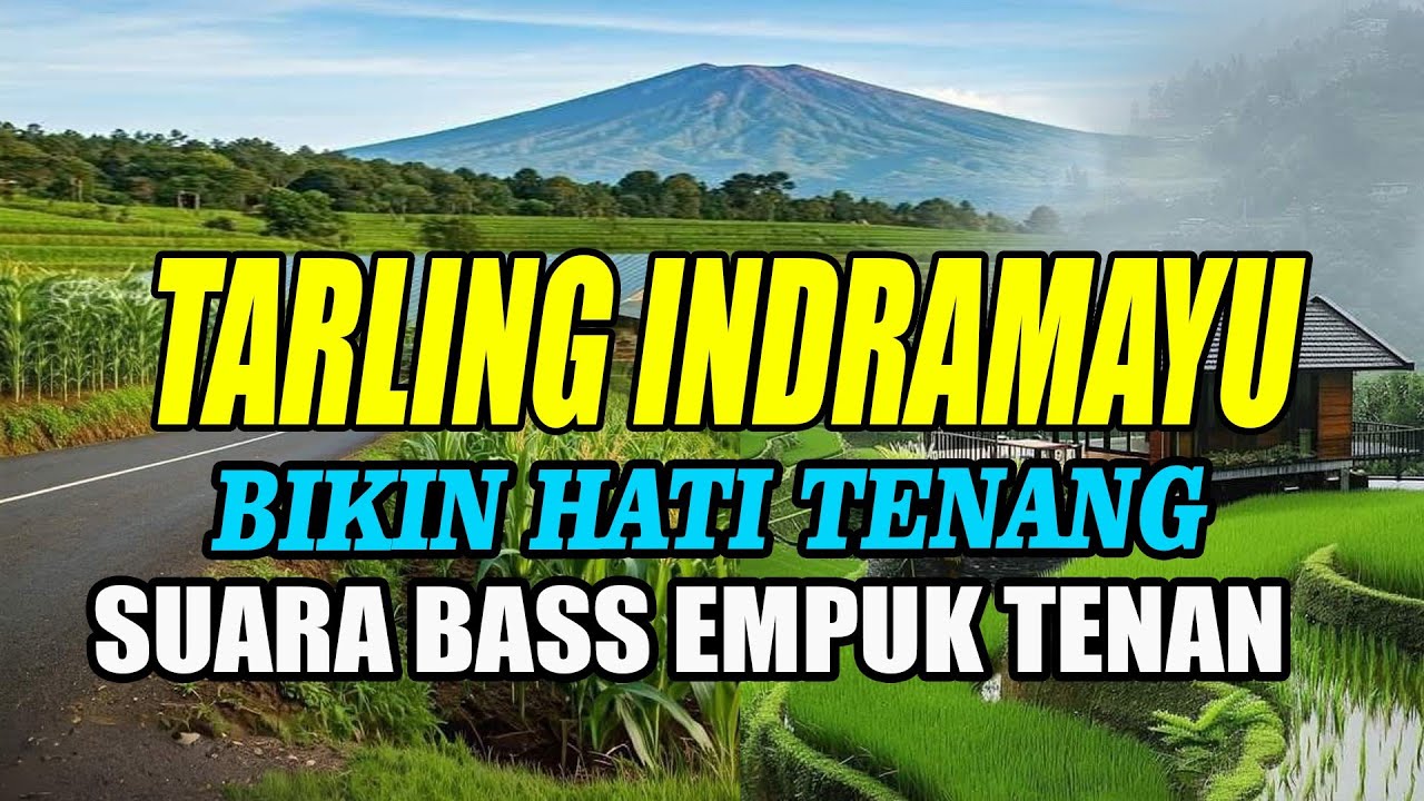 TARLING INDRAMAYU SUARA BASS EMPUK TENAN BIKIN HATI TENANG