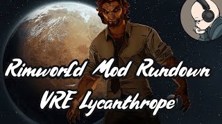 Rimworld Mod Rundown - Vanilla Races Expanded Lycanthrope