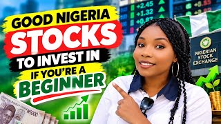 5 Good Nigerian Stocks to Consider as a Beginner in 2026 | Start Investing Wisely