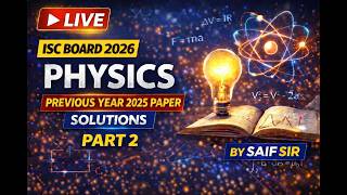 Class 12th PHYSICS LIVE | PYP 2025 PART 2 | ISC BOARD 2026