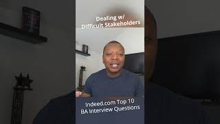 Business Analyst Interview Question - Dealing With Difficult Stakeholders