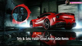 Tefo & Seko Yallah Tansel Aydın DeDe Remix Resimi