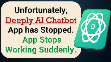 How to Fix Unfortunately, Deeply AI Chatbot App has Stopped on Android Phone