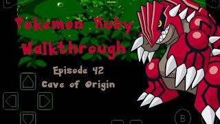 Episode 42 || Cave of Origin || Pokemon Ruby Walkthrough