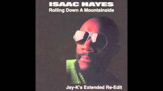 ISAAC HAYES - Rolling Down A Mountainside (Jay-K&#39;s Extended Re Edit)