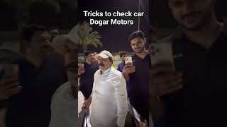 tricks to check car Dogar motors #cardealership #automobile #shortsviral #dogarmotors # #shortvideos