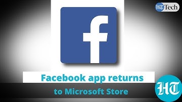 Facebook app returns to Microsoft Store