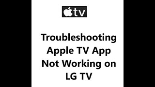 How to fix Apple TV App Not Working on LG TV ?
