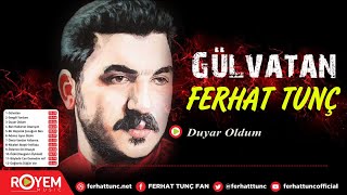 Ferhat Tunç - Duyar Oldum Resimi