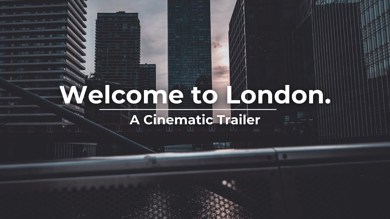 Welcome to London | A Cinematic Trailer