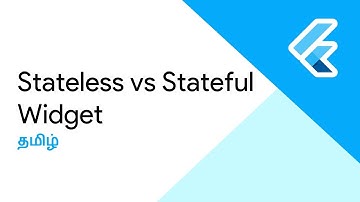 Stateless vs Stateful Widgets | Flutter | The Flutter Blue தமிழ் | Akku Veru Aani Veru