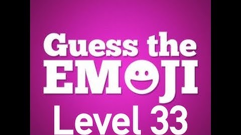 Guess The Emoji Level 33 Answers