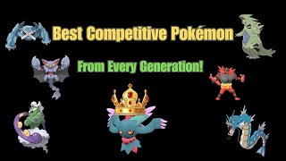 The BEST Competitive Pokémon From EVERY Generation!