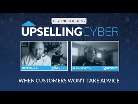 Upselling Cyber: What To Do When Customers Won't Take Your Advice