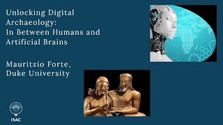 Mauritzio Forte | Unlocking Digital Archaeology by The Institute for the Study of Ancient Cultures 1,877 views 1 year ago 58 minutes